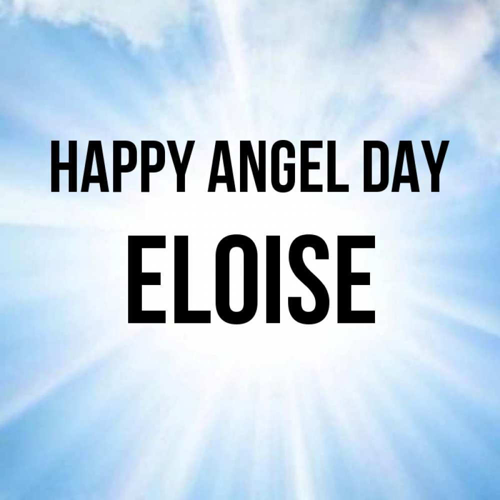 Greetings card с именем, Eloise happy angel day свет небесный Greetings with text for free download 