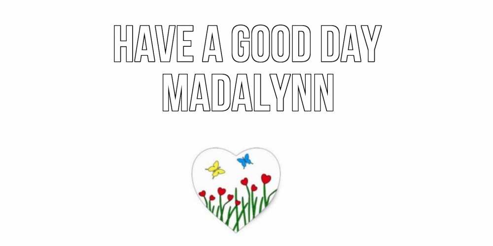 Greetings card с именем, Madalynn Have a good day позитив Greetings with text for free download 