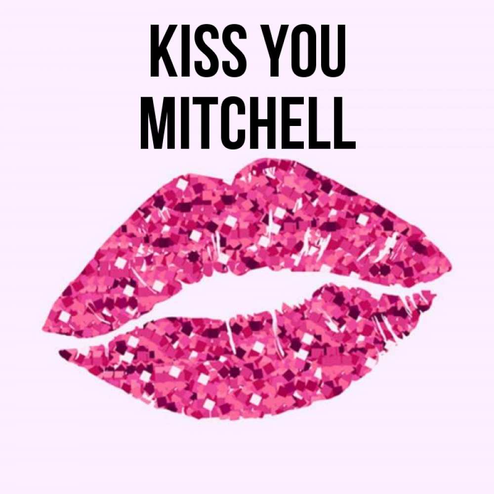 Greetings card с именем, Mitchell Kiss you открытка с женскими губами и поцелуем для парня Greetings with text for free download 