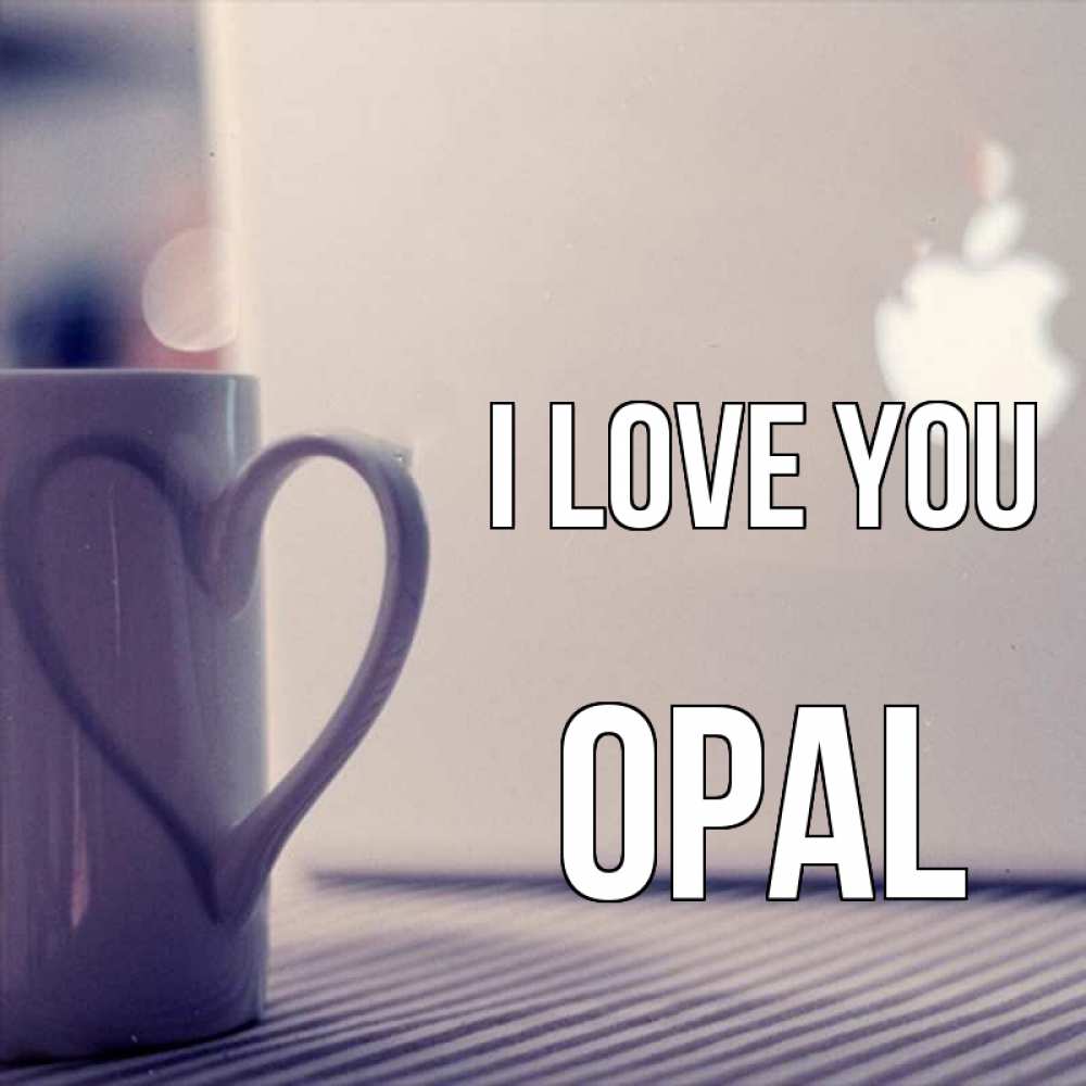Greetings card с именем, Opal I love you знак яблока Greetings with text for free download 