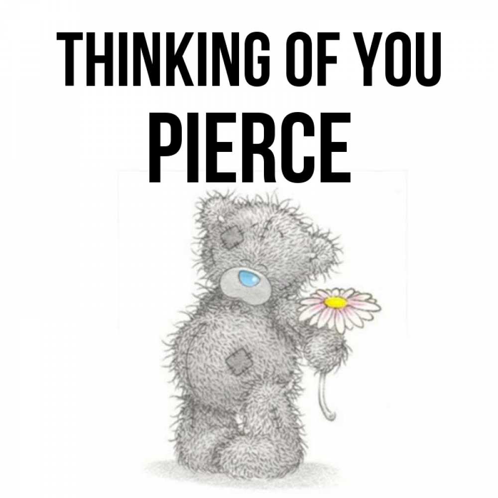 Greetings card с именем, Pierce Thinking of you мысли только о тебе Greetings with text for free download 
