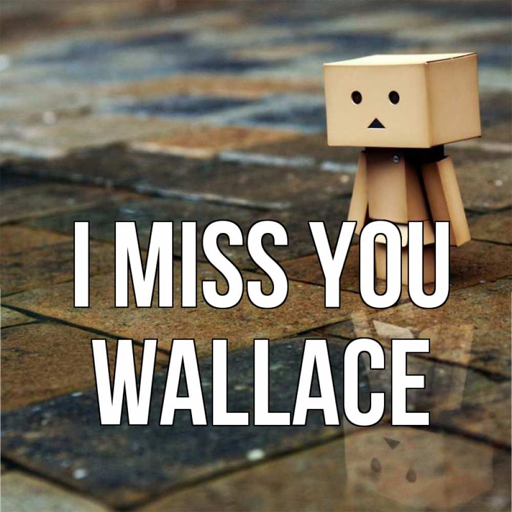 Greetings card с именем, Wallace I miss you куколка из картона в стиле майнкрафт Greetings with text for free download 