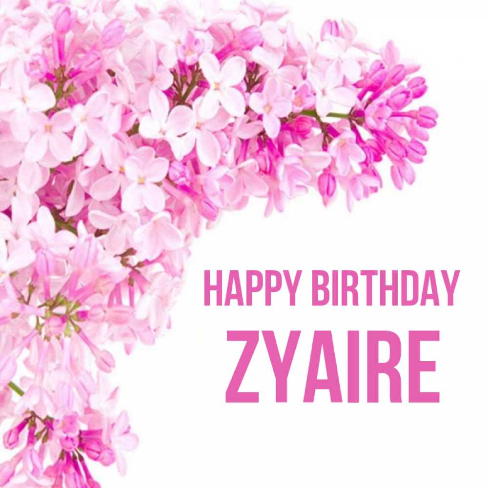 Greetings card с именем, Zyaire Happy Birthday Сирень на белом фоне Greetings with text for free download 