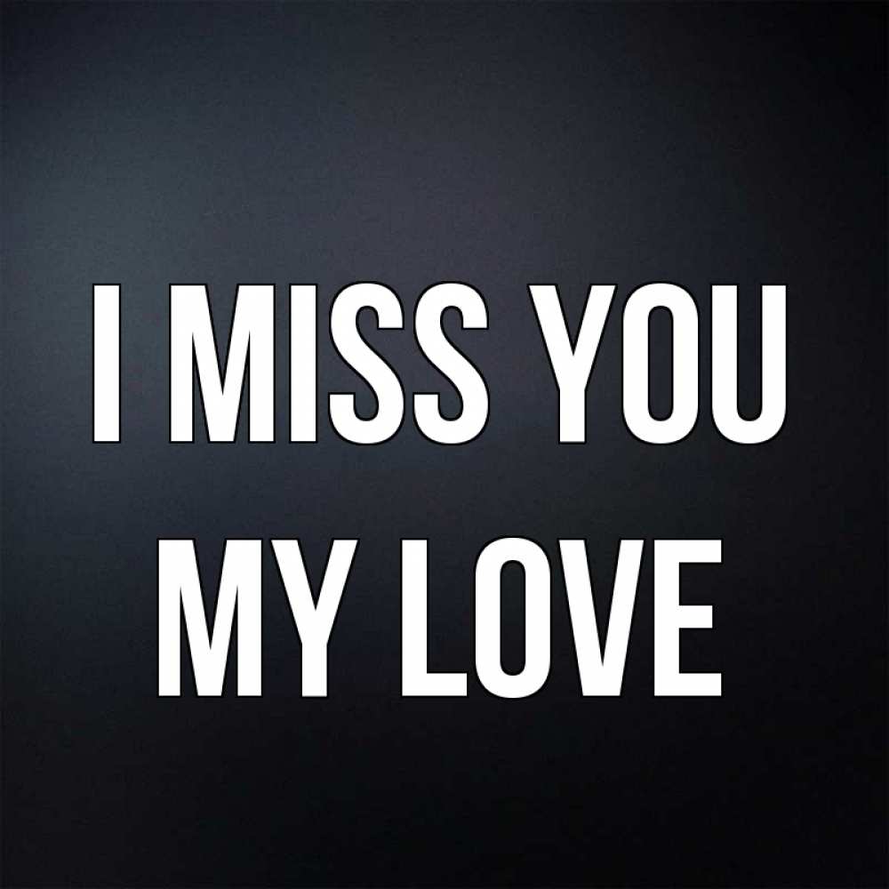 Greetings card с именем, my-love I miss you с подписью Greetings with text for free download 