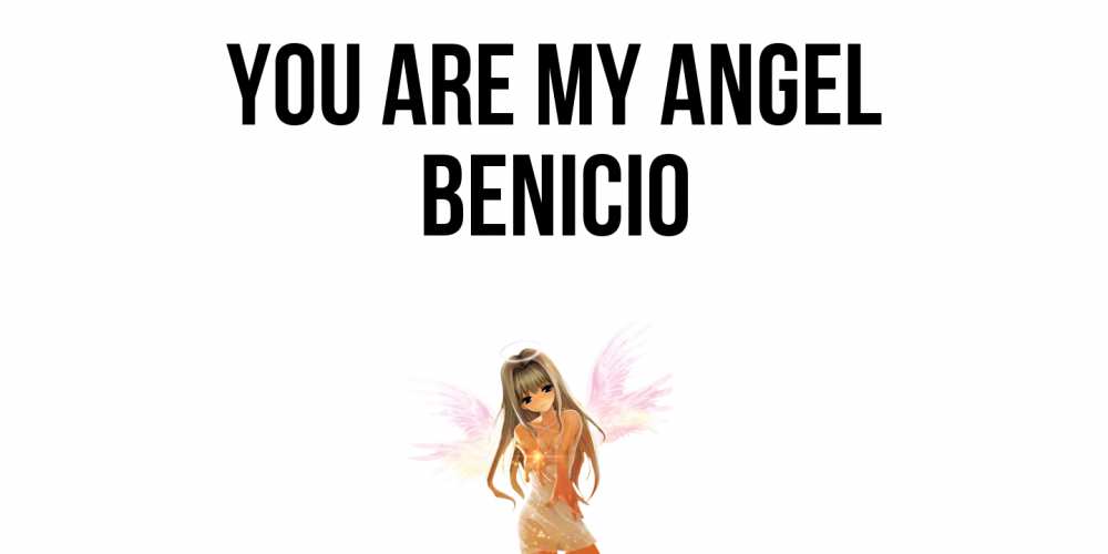 Greetings card с именем, Benicio You are my angel ангел, аниме Greetings with text for free download 