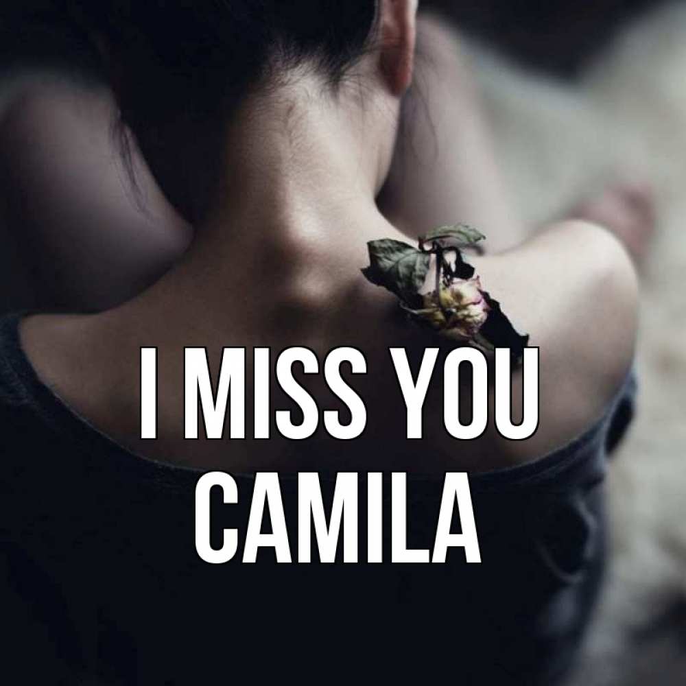 Greetings card с именем, Camila I miss you засох цветок Greetings with text for free download 