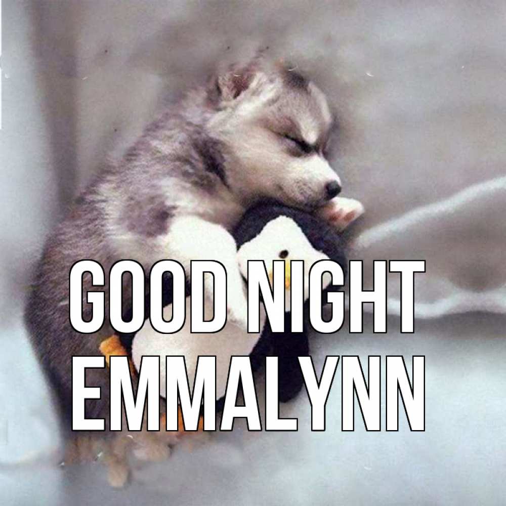 Greetings card с именем, Emmalynn Good night обнимашки щенка и пингвина Greetings with text for free download 