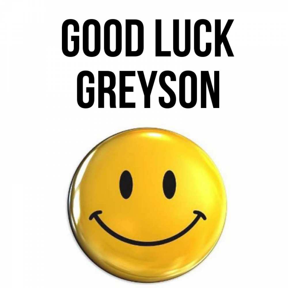 Greetings card с именем, Greyson Good luck для поднятия настроения открытки на каждый день Greetings with text for free download 