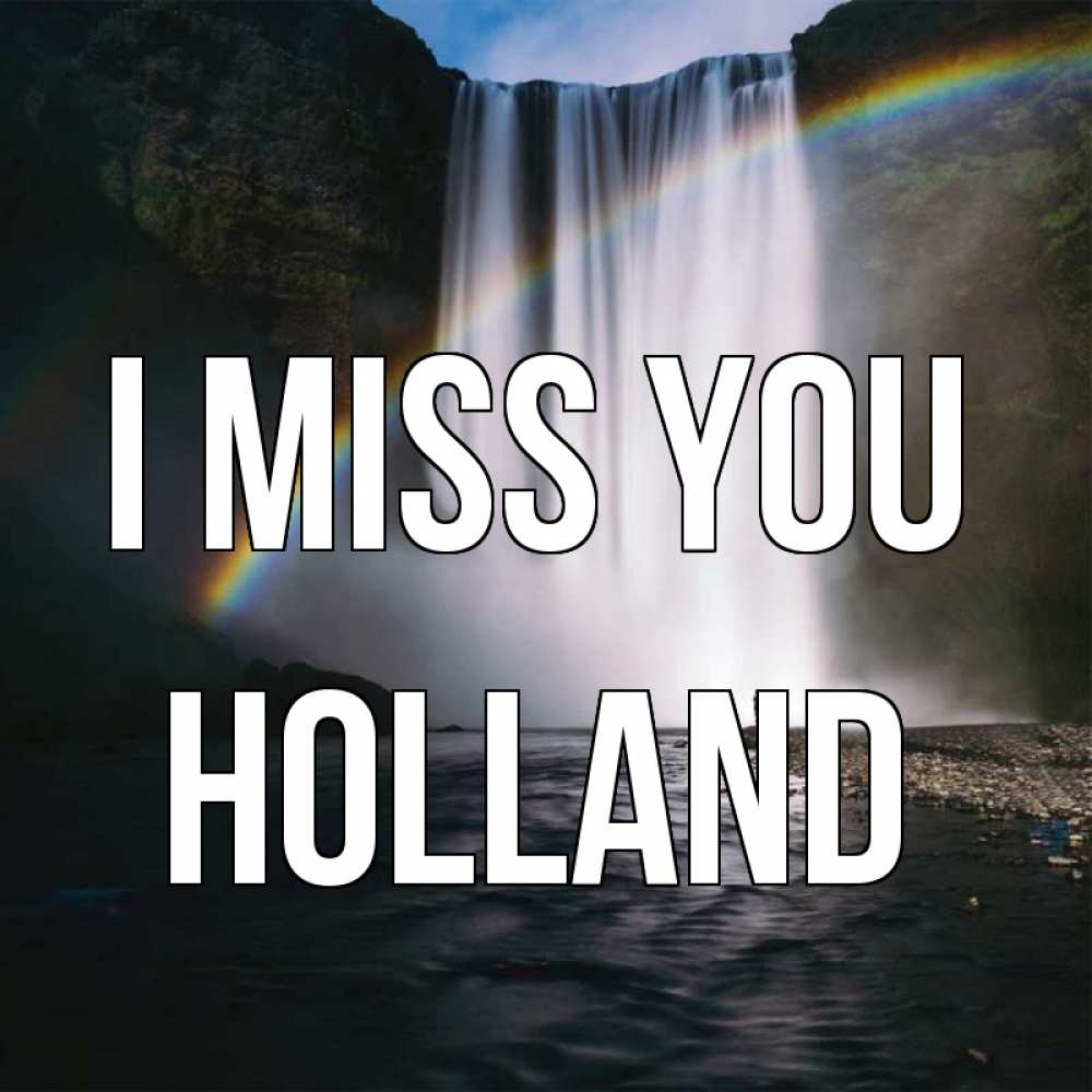 Greetings card с именем, Holland I miss you иди скорее ко мне Greetings with text for free download 