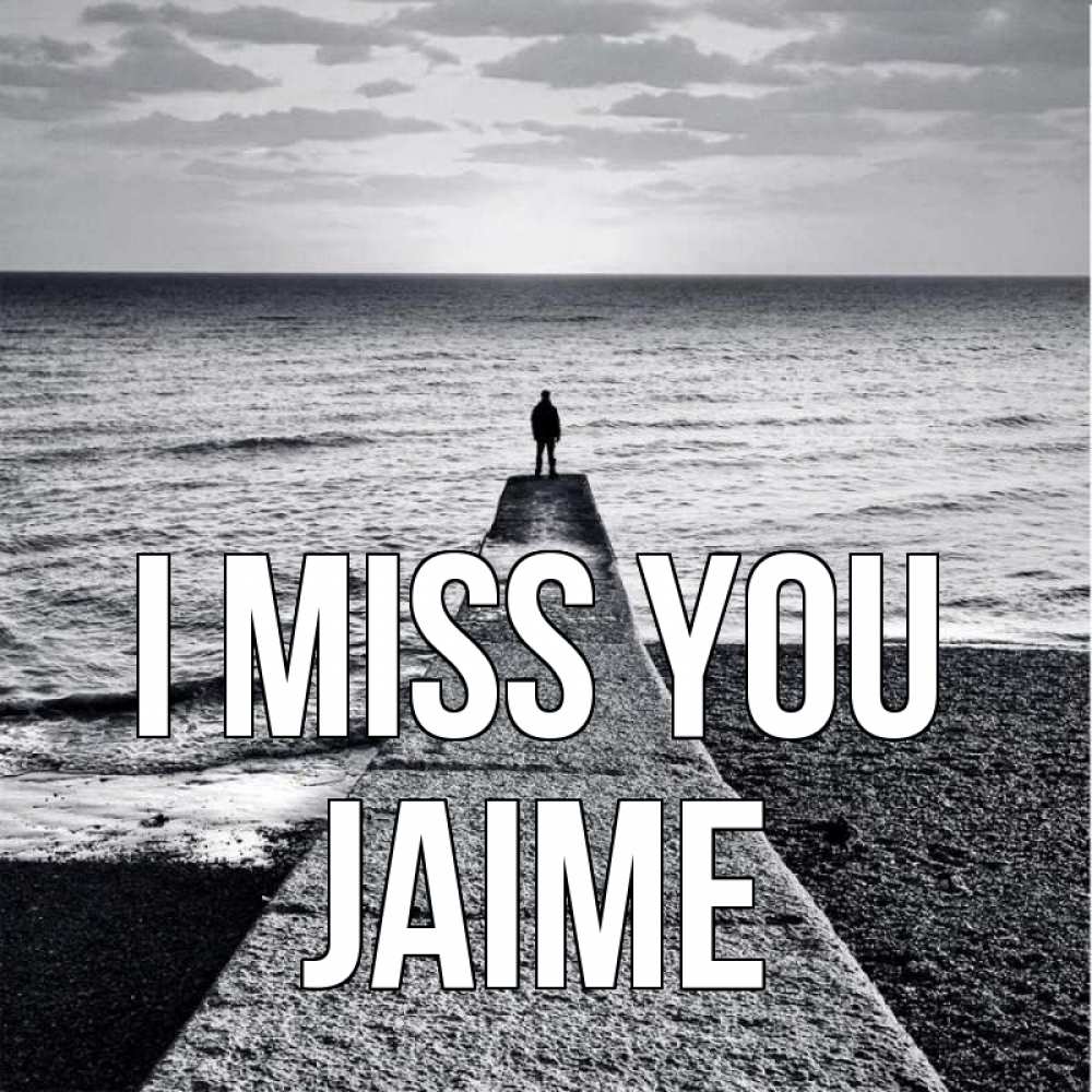 Greetings card с именем, Jaime I miss you скучашки Greetings with text for free download 