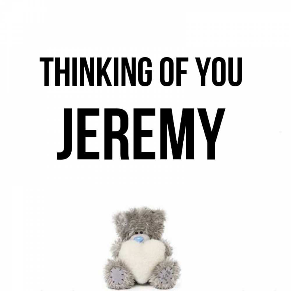 Greetings card с именем, Jeremy Thinking of you тедди с сердечком для любимой Greetings with text for free download 