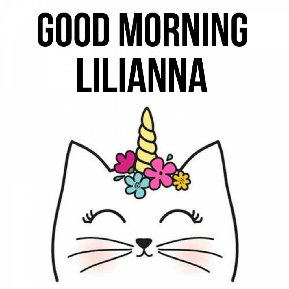 Greetings card с именем, Lilianna Good morning утречко Greetings with text for free download 