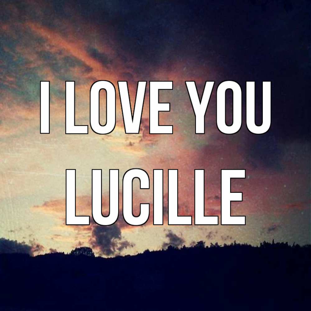 Greetings card с именем, Lucille I love you закат Greetings with text for free download 