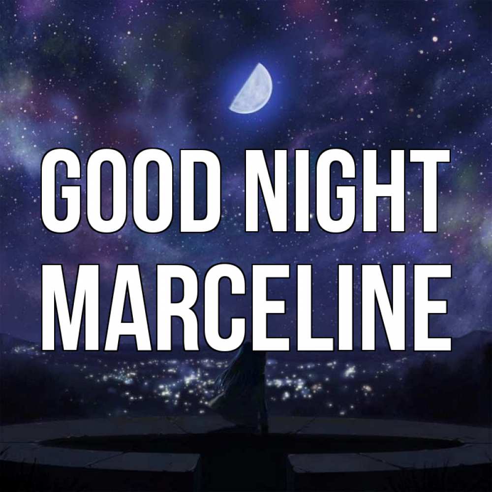 Greetings card с именем, Marceline Good night набережная Greetings with text for free download 