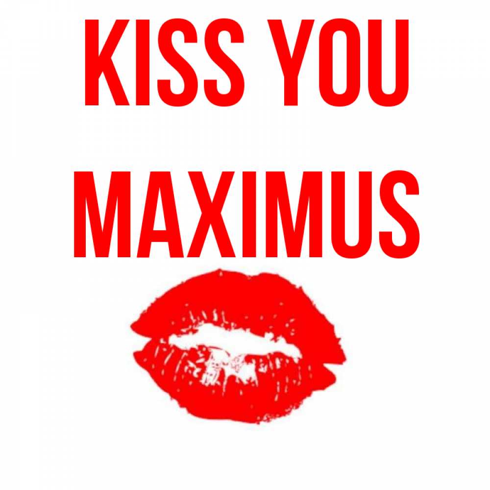 Greetings card с именем, Maximus Kiss you помада и губы Greetings with text for free download 