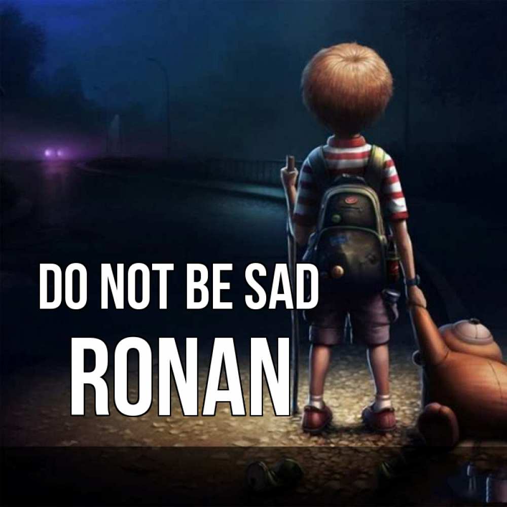Greetings card с именем, Ronan Do not be sad мишка рюкзак ребенок Greetings with text for free download 