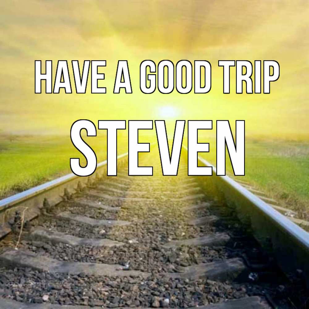 Greetings card с именем, Steven Have a good trip красивая железная дорога Greetings with text for free download 
