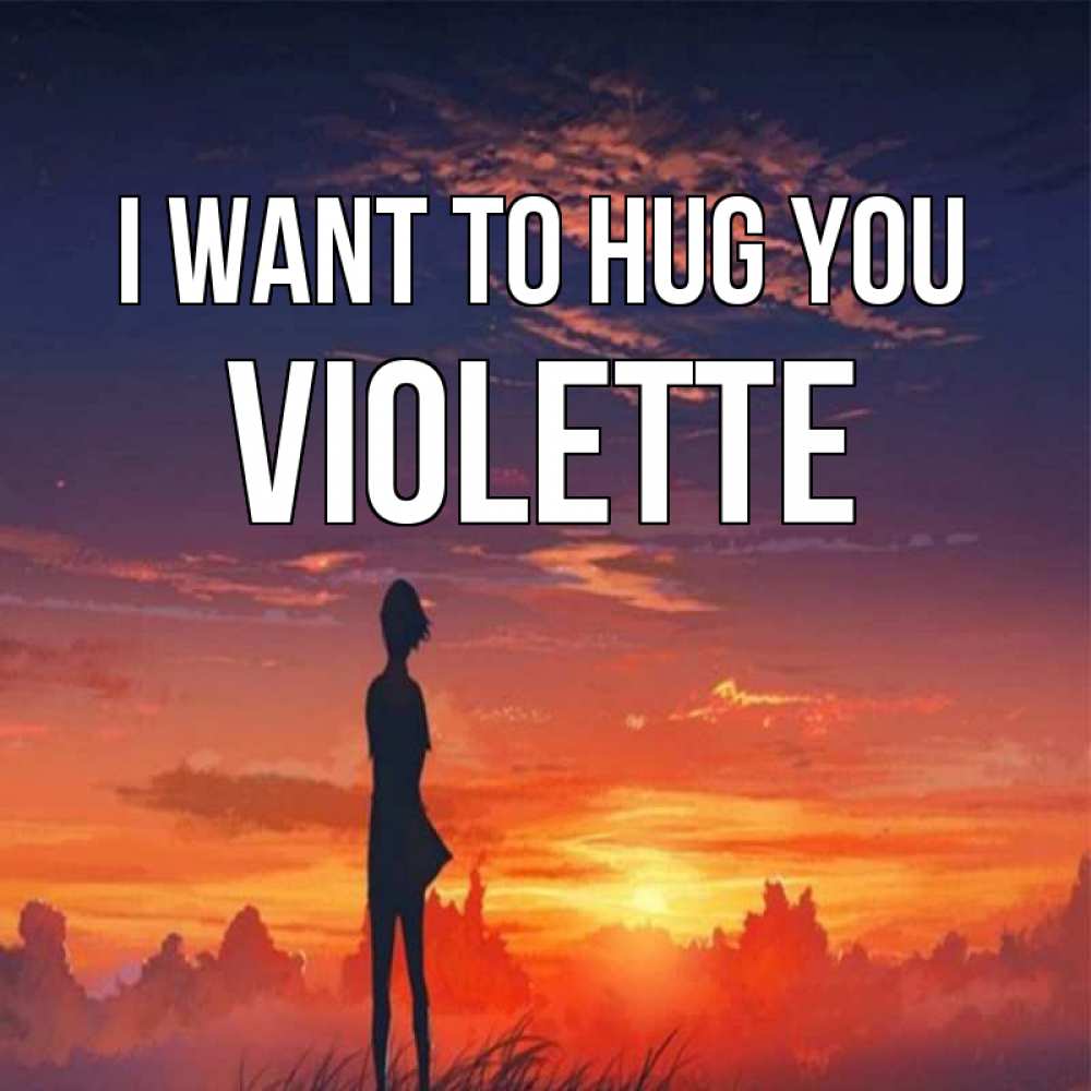 Greetings card с именем, Violette I want to hug you стройная девушка Greetings with text for free download 