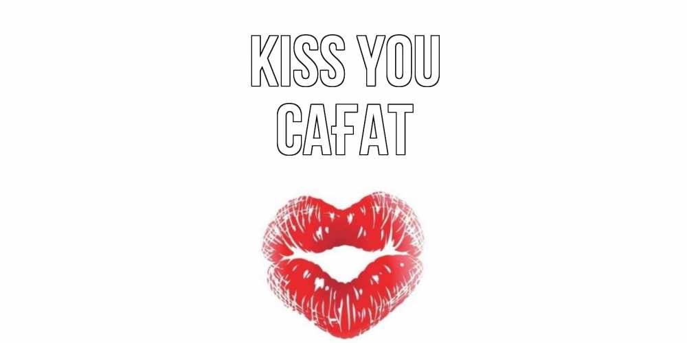 Greetings card с именем, САҒАТ Kiss you поцелуй Greetings with text for free download 