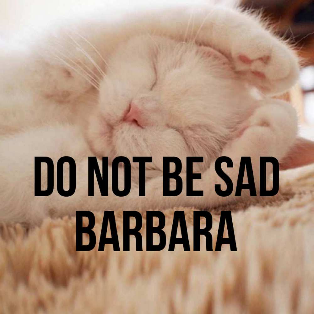 Greetings card с именем, Barbara Do not be sad Котенок спит Greetings with text for free download 