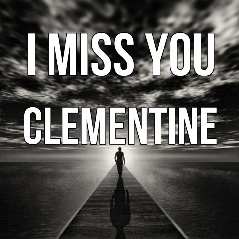 Greetings card с именем, Clementine I miss you к тебе Greetings with text for free download 