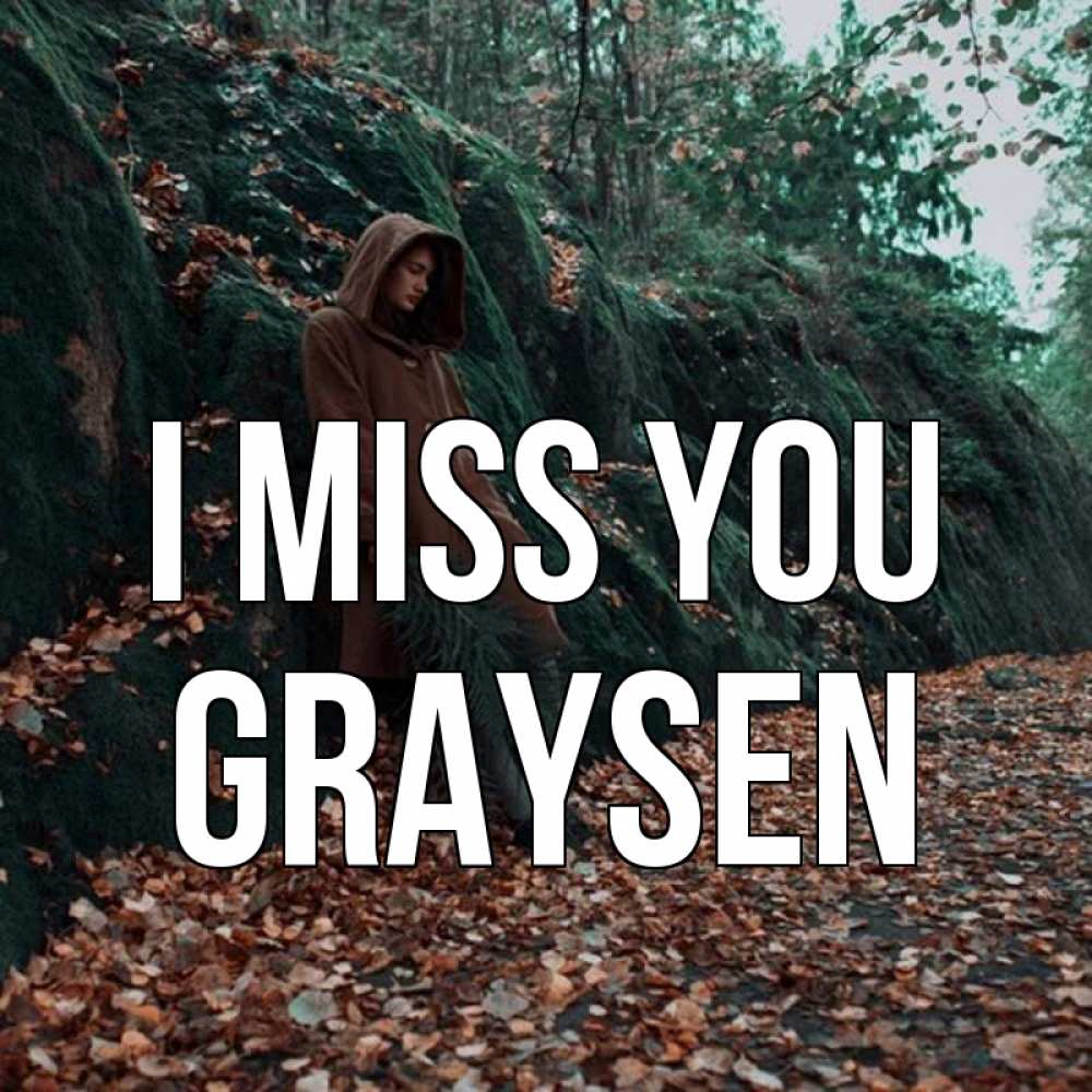 Greetings card с именем, Graysen I miss you скука 1 Greetings with text for free download 