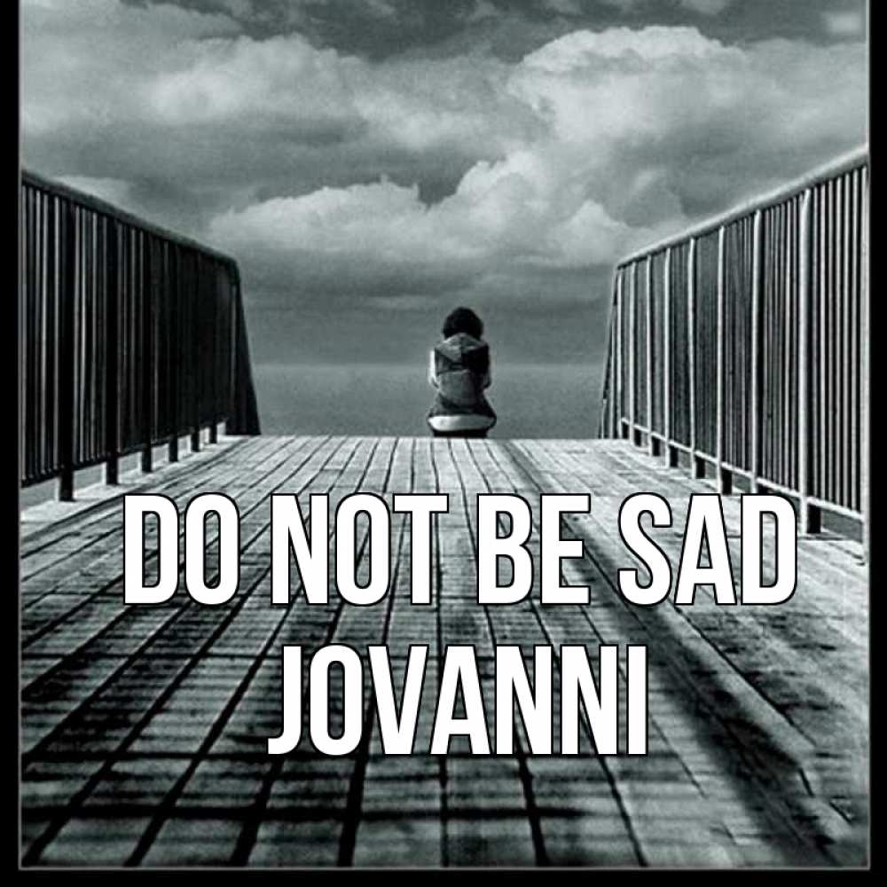 Greetings card с именем, Jovanni Do not be sad облака пирс забор 1 Greetings with text for free download 