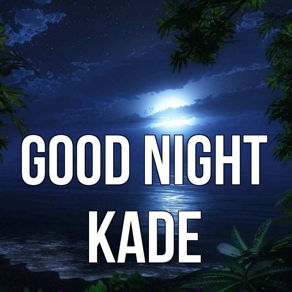 Greetings card с именем, Kade Good night тропический остров Greetings with text for free download 