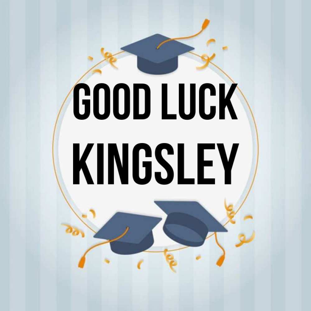 Greetings card с именем, Kingsley Good luck для студентов Greetings with text for free download 