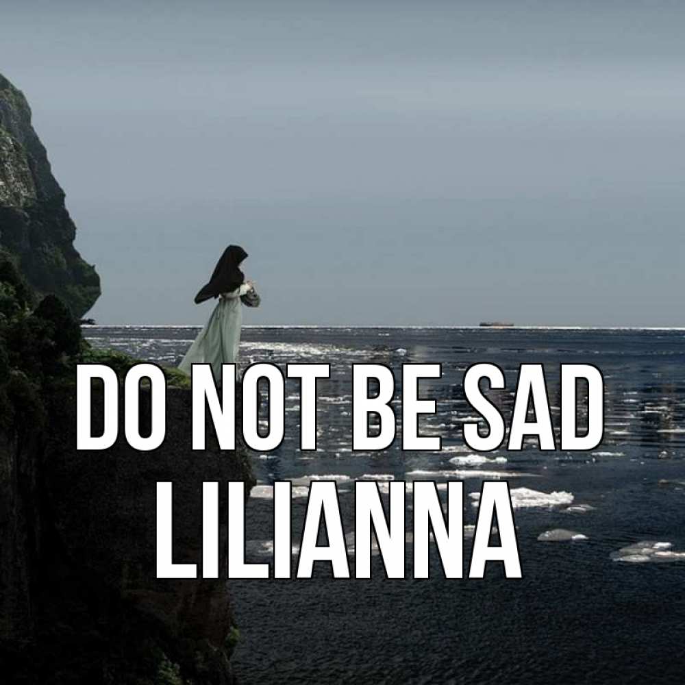 Greetings card с именем, Lilianna Do not be sad весна лед тает Greetings with text for free download 