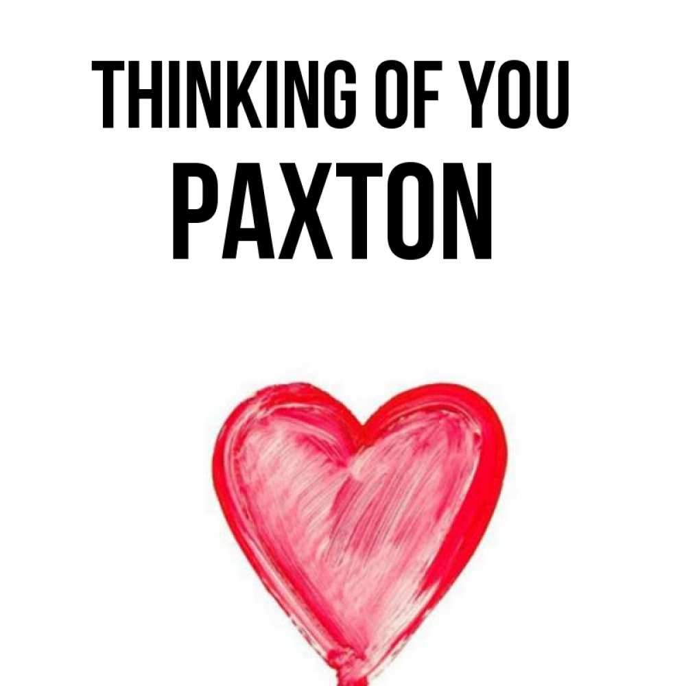 Greetings card с именем, Paxton Thinking of you для влюбленных Greetings with text for free download 