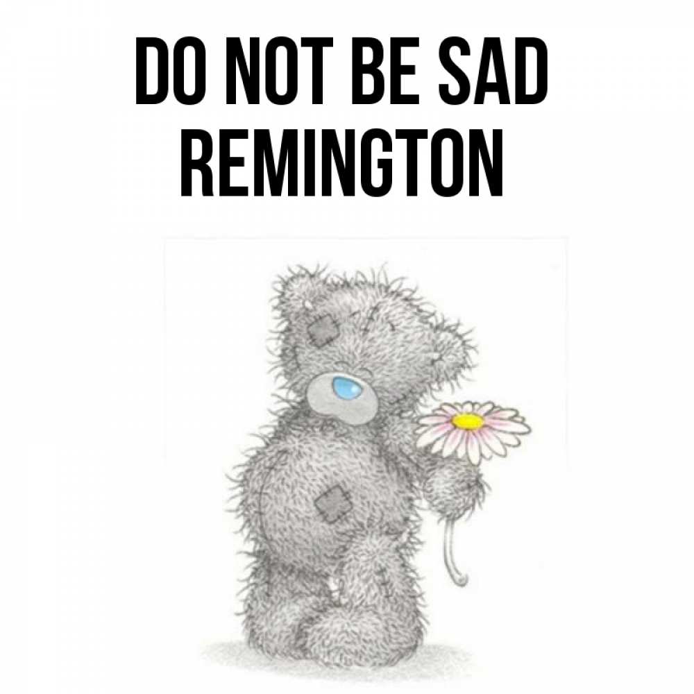 Greetings card с именем, Remington Do not be sad Плюшевый медвежонок с заплатками Greetings with text for free download 