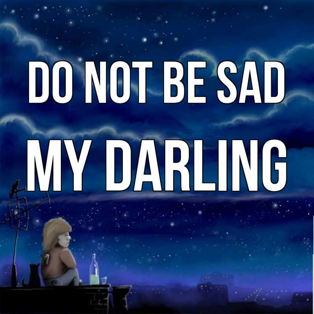 Greetings card с именем, my-darling Do not be sad город с крыши Greetings with text for free download 