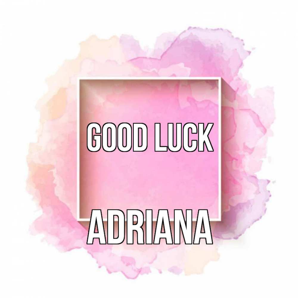 Greetings card с именем, Adriana Good luck рамка Greetings with text for free download 
