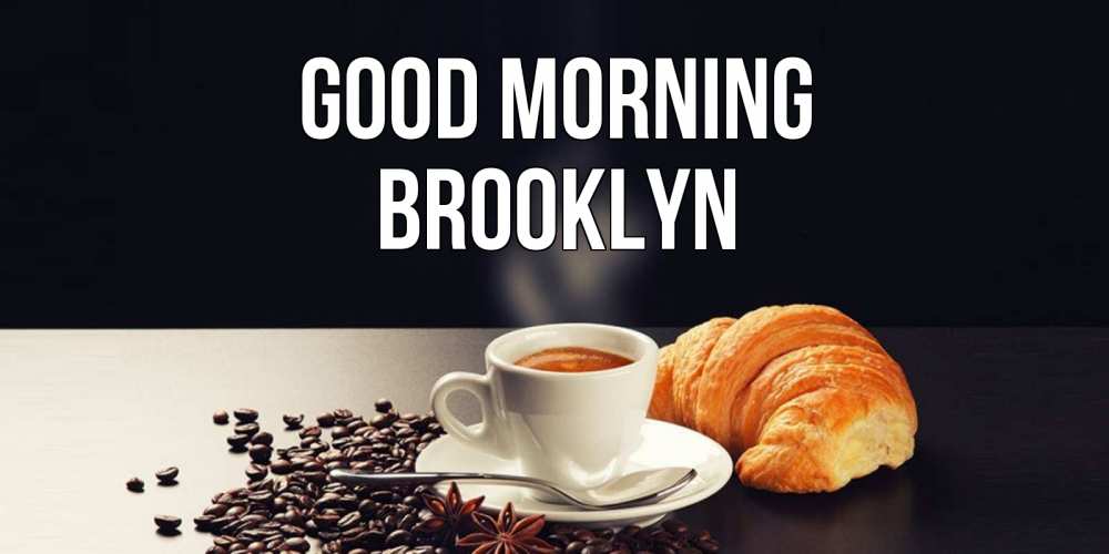 Greetings card с именем, Brooklyn Good morning зерна кофе и кофе на завтрак с круасаном Greetings with text for free download 