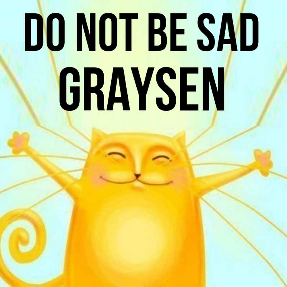 Greetings card с именем, Graysen Do not be sad обнимашки усатые Greetings with text for free download 