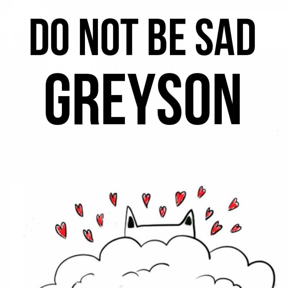 Greetings card с именем, Greyson Do not be sad облако и ушки котика с сердечками Greetings with text for free download 
