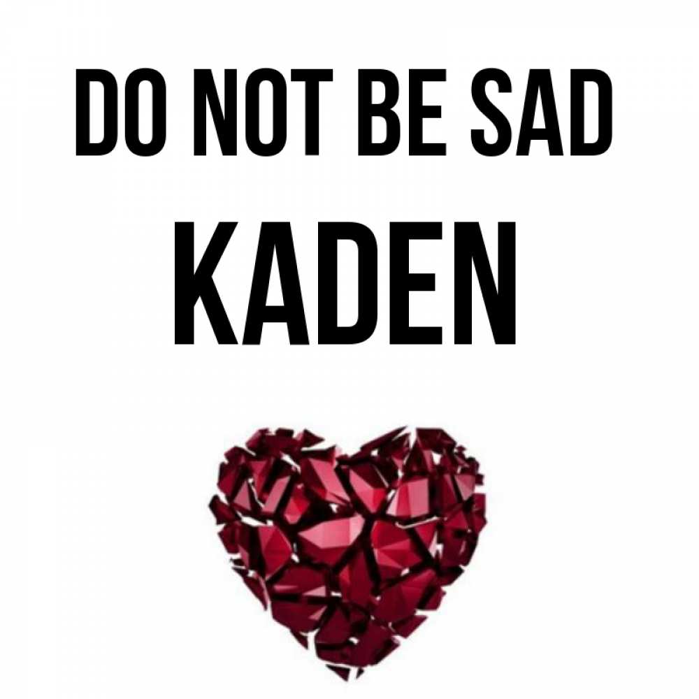 Greetings card с именем, Kaden Do not be sad рубиновое сердечко Greetings with text for free download 