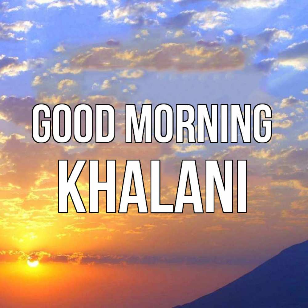 Greetings card с именем, Khalani Good morning облака и солнце Greetings with text for free download 