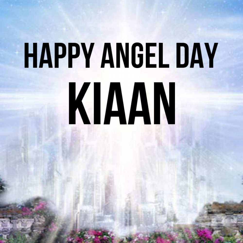 Greetings card с именем, Kiaan happy angel day небесный свет Greetings with text for free download 