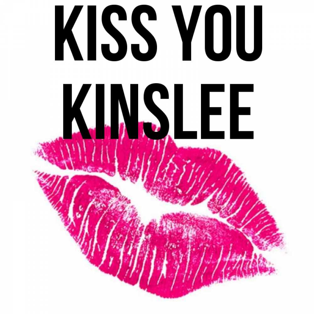 Greetings card с именем, Kinslee Kiss you след от помады Greetings with text for free download 