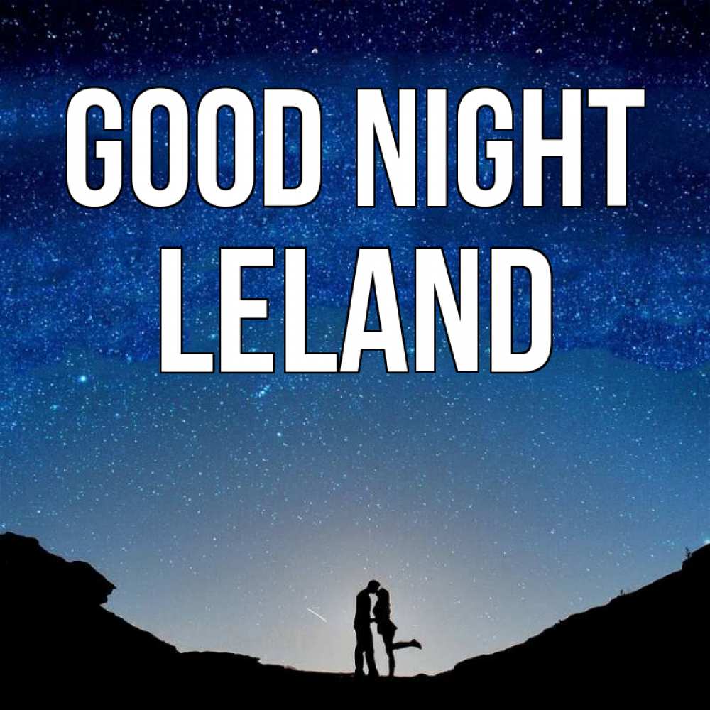 Greetings card с именем, Leland Good night звездное небо и люди Greetings with text for free download 