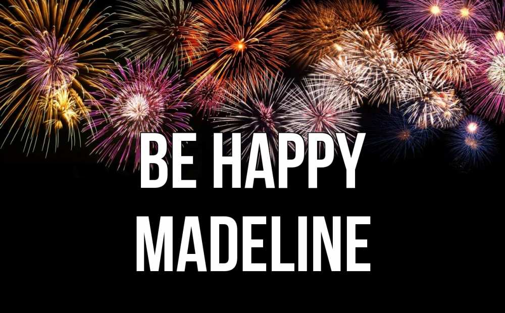 Greetings card с именем, Madeline Be happy Фейрверг 1 Greetings with text for free download 