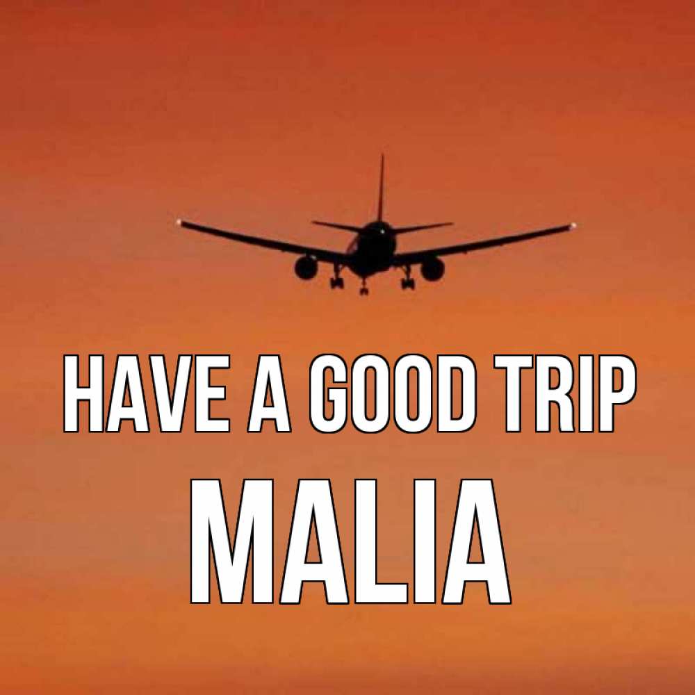 Greetings card с именем, Malia Have a good trip силуэт самолета Greetings with text for free download 