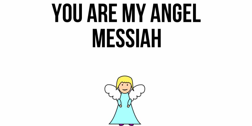 Greetings card с именем, Messiah You are my angel ангел Greetings with text for free download 