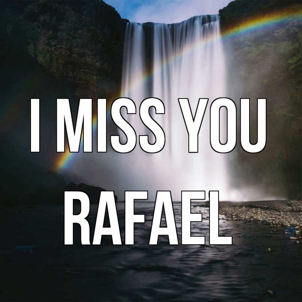 Greetings card с именем, Rafael I miss you иди скорее ко мне Greetings with text for free download 
