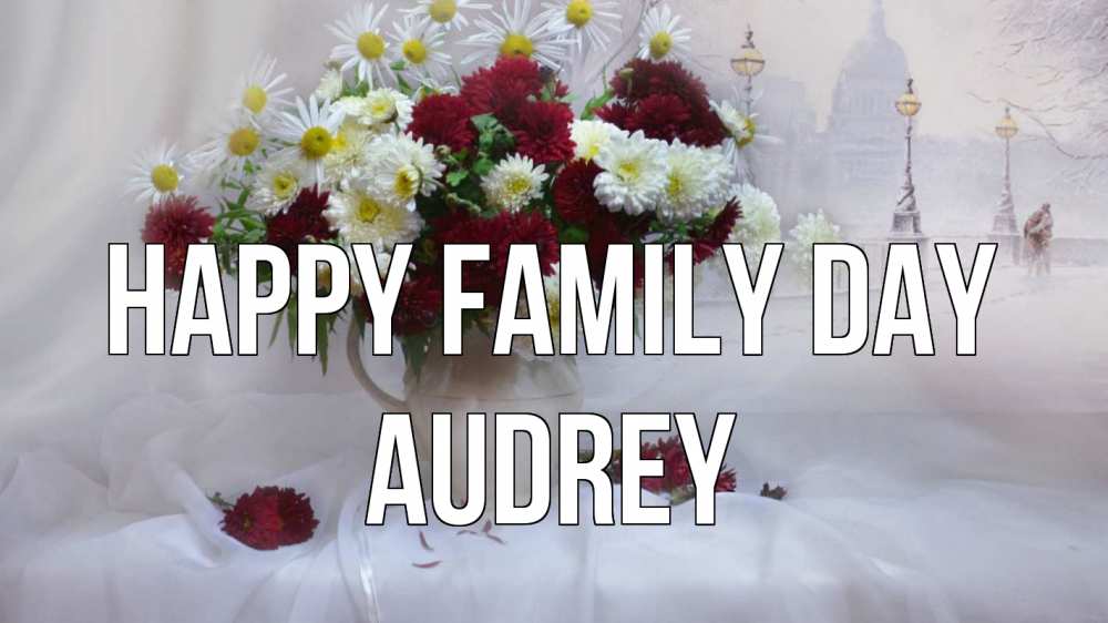 Greetings card с именем, Audrey happy family day с днем семьи Greetings with text for free download 