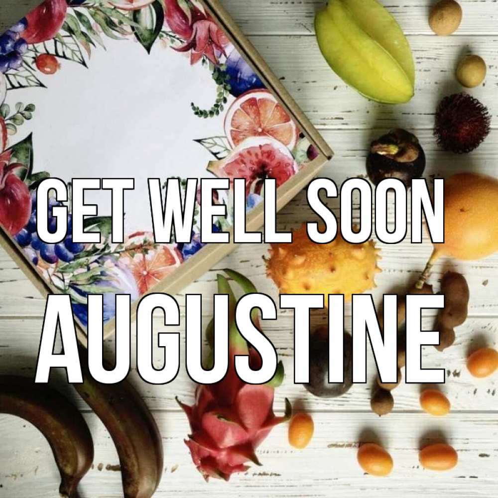 Greetings card с именем, Augustine Get well soon но вот кто то считает что это полезно Greetings with text for free download 
