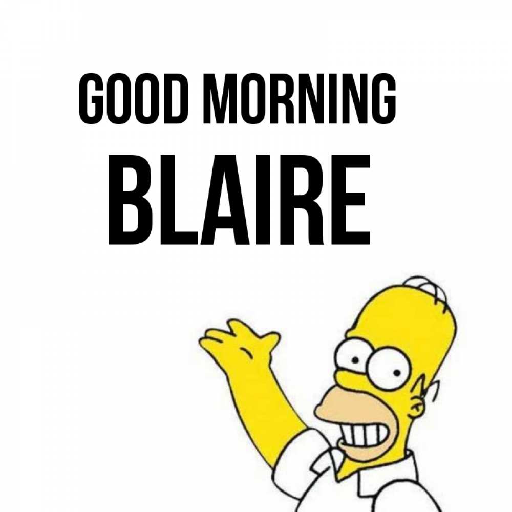 Greetings card с именем, Blaire Good morning открытки с пожеланиями Greetings with text for free download 