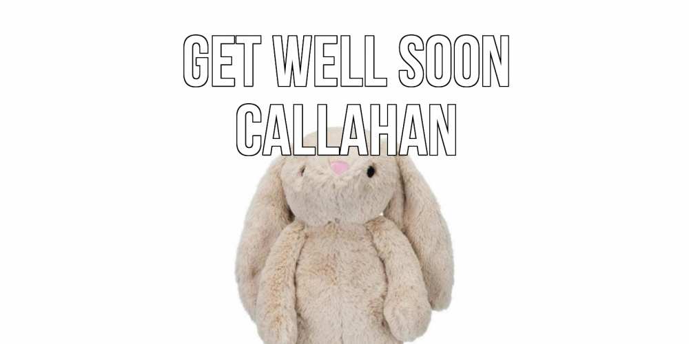 Greetings card с именем, Callahan Get well soon не болей Greetings with text for free download 